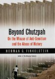 Norman G. Finkelstein -Beyond Chutzpah On the Misuse of Anti-Semitism and the Abuse of History