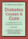 Book Diabetes Causes and Cure, including Cure of Later Diabetes Consequences. Self-help for diabetics. How to cure diabetes, not only "to treat it and to live with the disease for lifetime". Most of it you can do yourself!