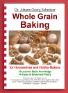 Book "Whole Grain Baking" for Housewives and Hobby-Bakers. How to bake your own healthy, tasty, and beautiful whole grain breads and pastry.